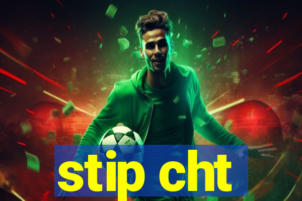 stip cht